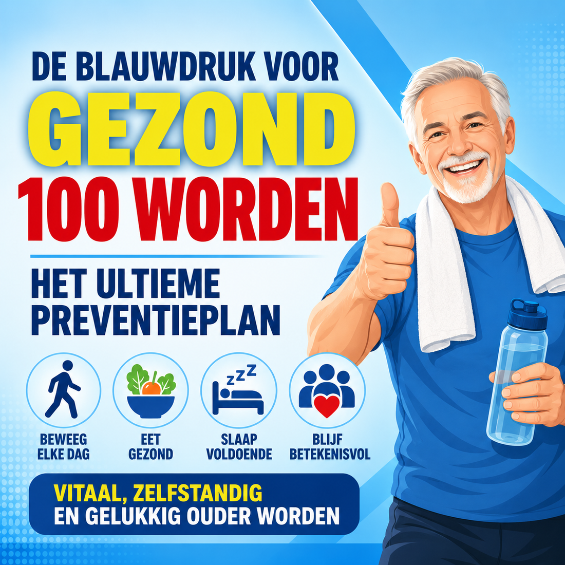 De blauwdruk voor gezond 100 worden: het ultieme preventieplan