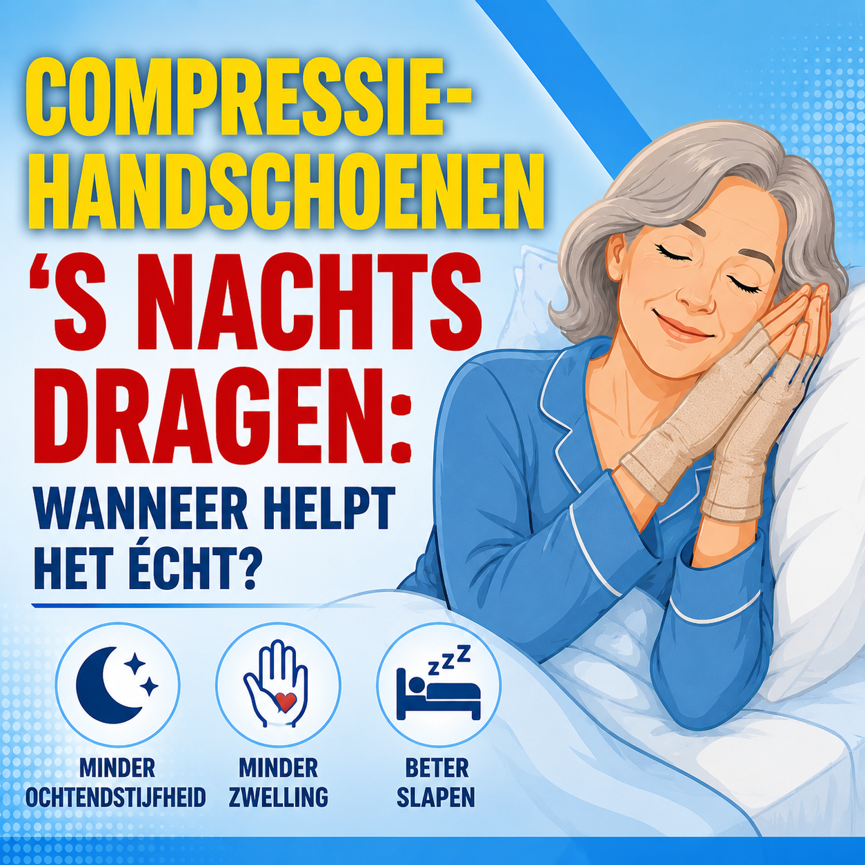 Compressiehandschoenen 's nachts dragen: wanneer helpt het echt?