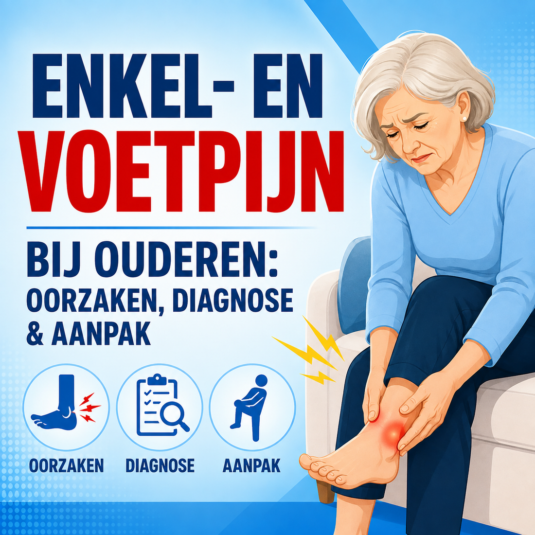 Enkelpijn en voetpijn bij ouderen: oorzaken, diagnose en de complete aanpak