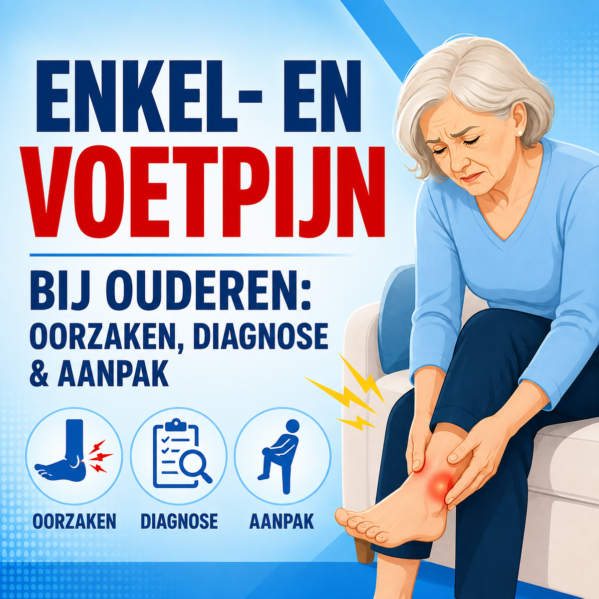 Enkelpijn en voetpijn bij ouderen: oorzaken, diagnose en de complete aanpak
