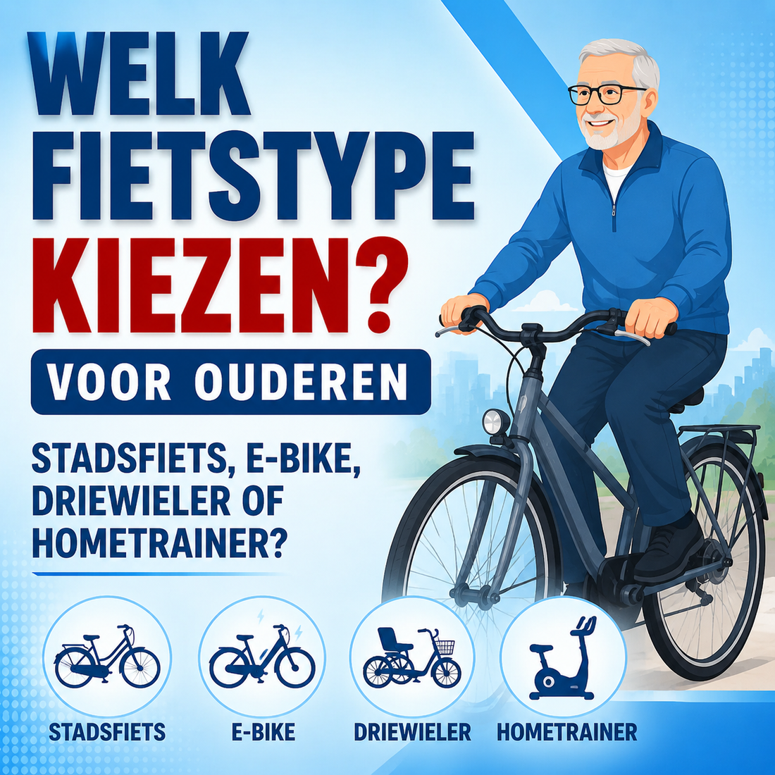 Fietstype kiezen voor ouderen: stadsfiets, e-bike, driewieler of hometrainer?