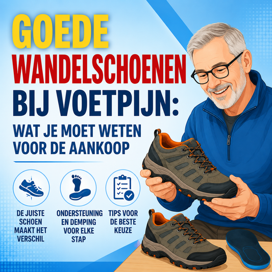 Goede wandelschoenen bij voetpijn: wat je moet weten voor de aankoop
