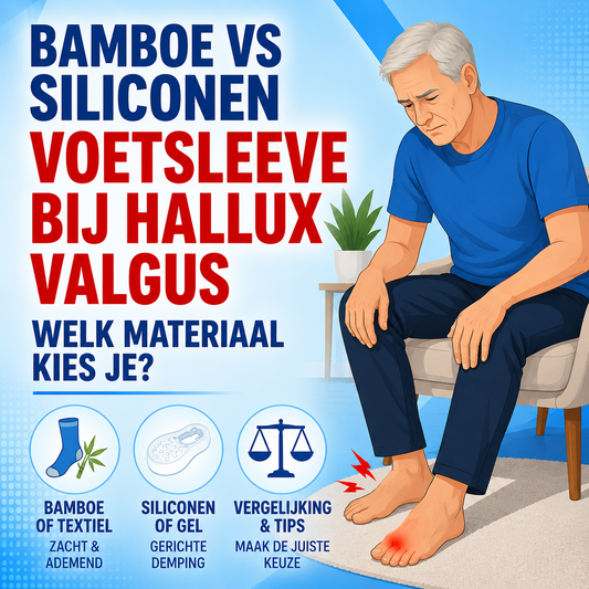 Bamboe vs siliconen voetsleeve bij hallux valgus: welk materiaal kies je?