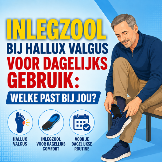 Inlegzool bij hallux valgus voor dagelijks gebruik: welke past bij jou?