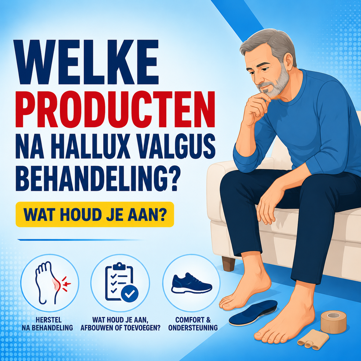 Hallux valgus na behandeling: welke producten houd je aan?