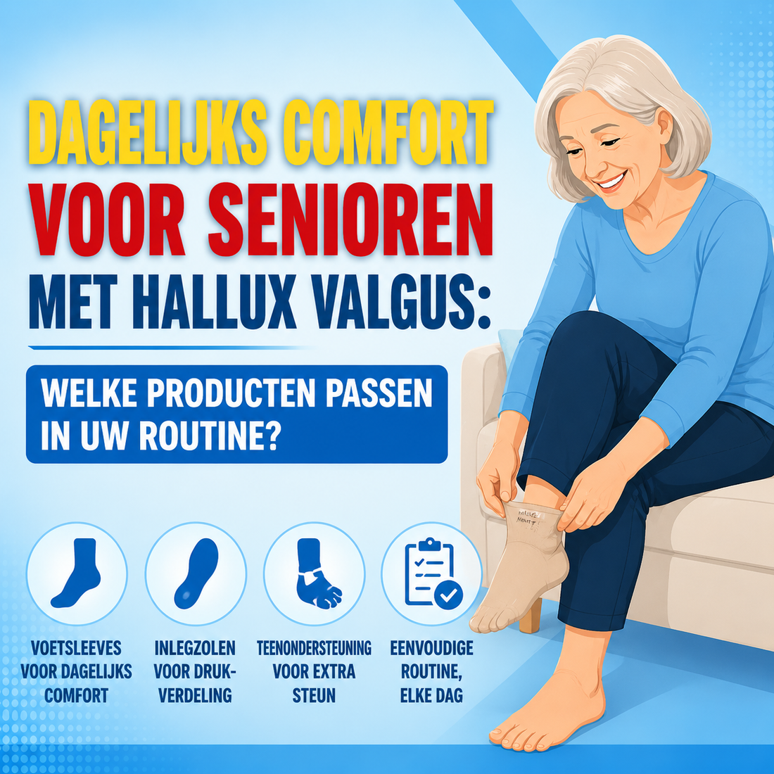 Dagelijks comfort voor senioren met hallux valgus: welke producten passen in uw routine?