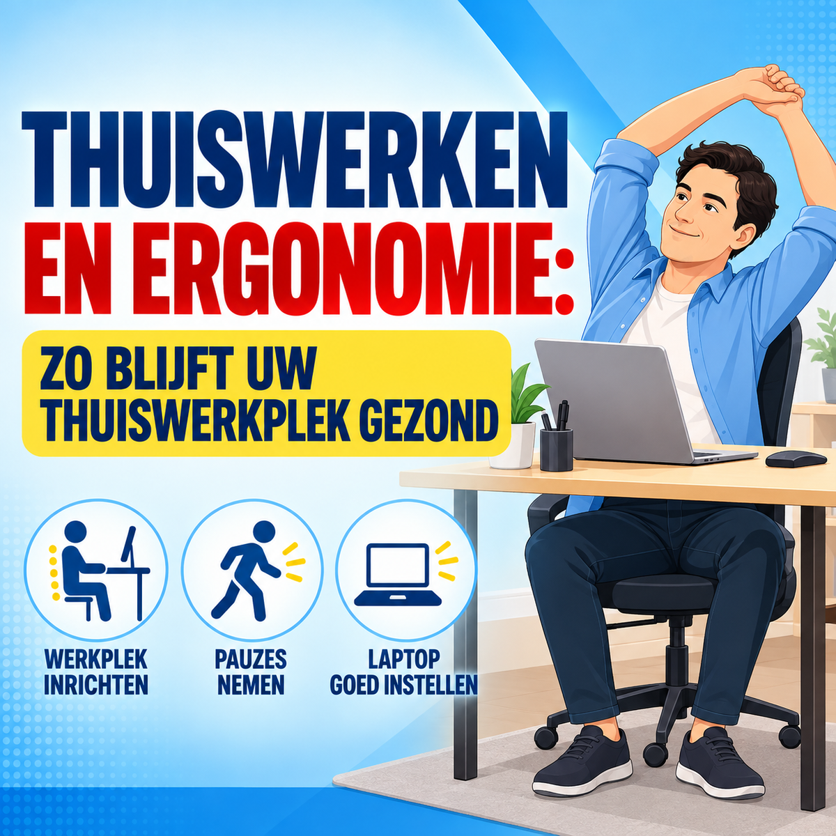 Thuiswerken en ergonomie: zo blijft uw thuiswerkplek gezond