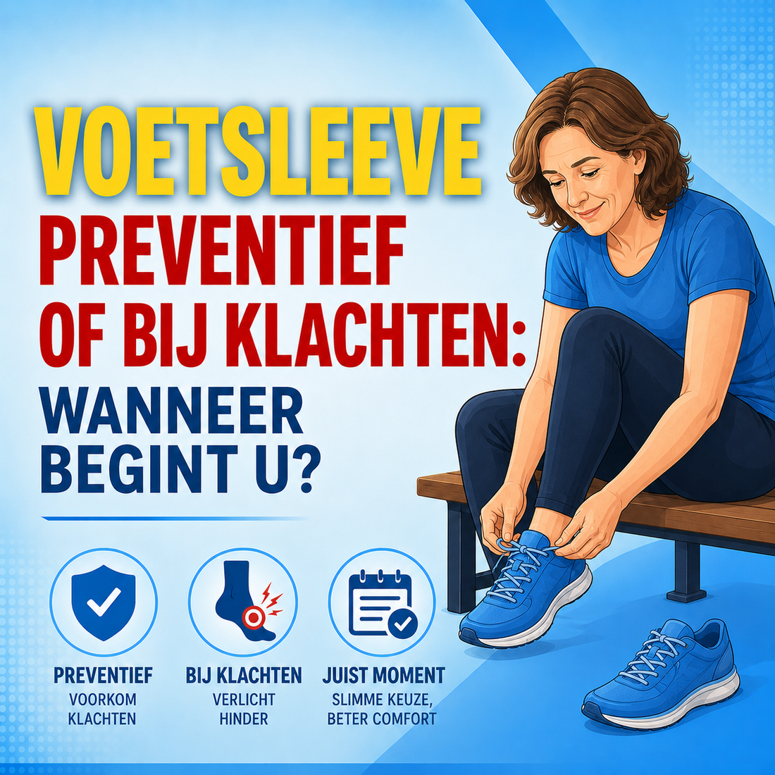 Voetsleeve preventief of bij klachten: wanneer begint u?